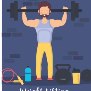 Weight Lifting Logbook: Perfect For Men and Women With Best Weight Lifting Log Book If You Love Training And Working Out