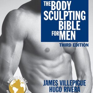 The Body Sculpting Bible for Men, Third Edition: The Ultimate Men’s Body Sculpting and Bodybuilding Guide Featuring the Best Weight Training Workouts & … Plans Guaranteed to Gain Muscle & Burn Fat