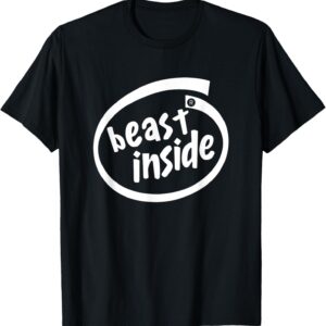 BEAST INSIDE T-Shirt Workout Gym Fitness WeightLifting MMA w