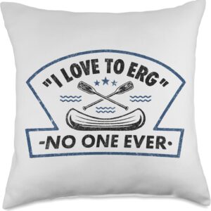 I Love To Erg Ergometer Rowing Crew Rower Exercise Machine Throw Pillow