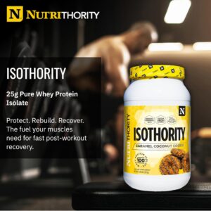 Nutrithority – Isothority Isolated Whey Protein Powder with Ultra-Absorbable Protein and BCAAs to Build Muscle and Accelerate Recovery, Keto Friendly, Low Carbs, Gluten Free (Caramel Coconut Cookie)