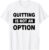 QUITTING IS NOT AN OPTION Gym TShirt Workout Fitness MMA T-Shirt